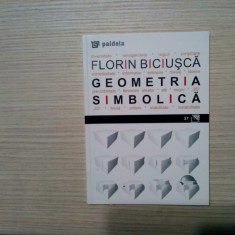 GEOMETRIE SIMBOLICA - Florin Biciusca - Editura Paideia, 2008, 127 p.