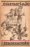 Momente - I. L. Caragiale | Editia 1969 | Brosata | 518 pagini | Romana | Carte Beletristica
