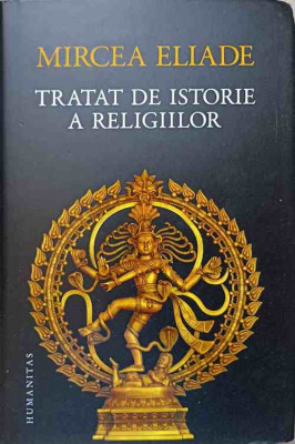 TRATAT DE ISTORIE A RELIGIILOR-MIRCEA ELIADE foto