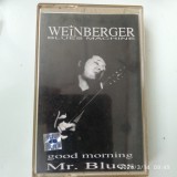 -Y- CASETA WEINBERGER BLUES MACHINE - GOOD MORNING MR - ORIGINALA , EXCELENTA