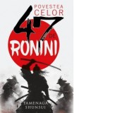Povestea celor 47 de ronini - TAMENAGA SHUNSUI, Gabriela Badea