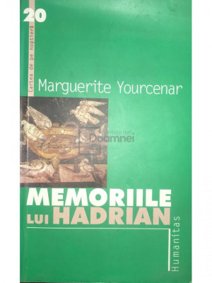 Marguerite Yourcenar - Memoriile lui Hadrian (editia 2001) foto