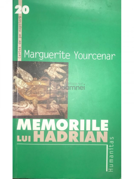 Marguerite Yourcenar - Memoriile lui Hadrian (editia 2001)