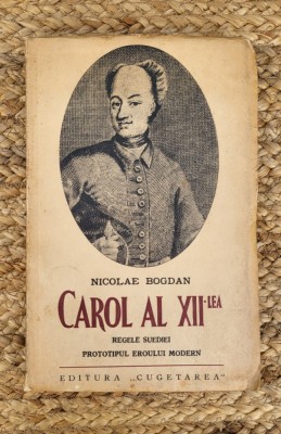 Carol al XII-lea, Regele Suediei. Prototipul eroului modern - Nicolae Bogdan foto
