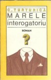 Marele interogatoriu - C. Turturica