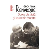 Soroc de viata si soroc de moarte - Erich Maria Remarque, Polirom, Fictiune, Romana, Coperta Brosata, Roman