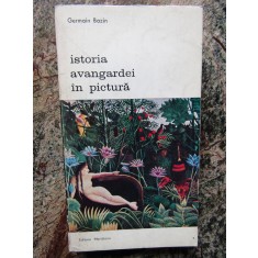 Istoria avangardei in pictura - Germain Bazin