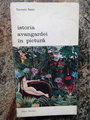 Istoria avangardei in pictura - Germain Bazin foto