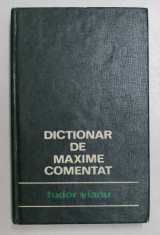 DICTIONAR DE MAXIME COMENTAT de TUDOR VIANU , 1971 foto