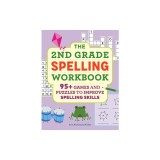The 2nd Grade Spelling Workbook: 95+ Games and Puzzles to Improve Spelling Skills