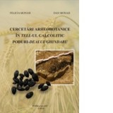 Cercetari arheobotanice in tell-ul calcolitic Poduri - Dealul Ghindaru - Dan Monah