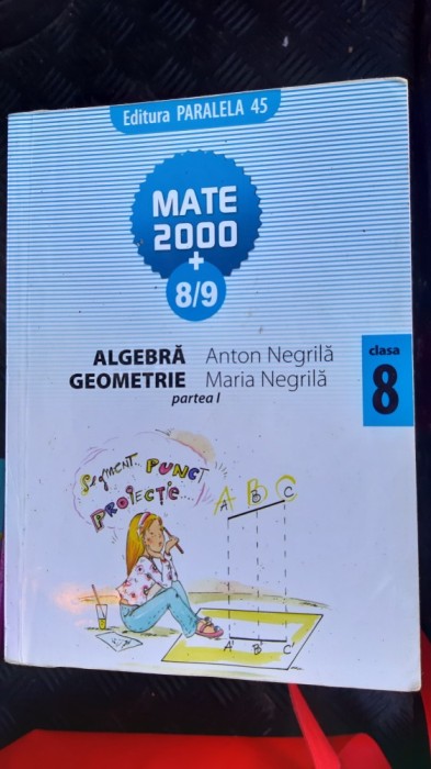 ALGEBRA GEOMETRIE CLASA A VIII A PARTEA I - ANTON NEGRILA
