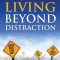 Living Beyond Distraction