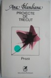 Carte anticariat Proiecte de trecut Ana Blandiana beletristica coperta putin uzata