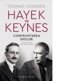 Hayek vs Keynes. Confruntarea ideilor - Alexandru Gabor, Thomas Hoerber