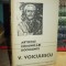 V. VOICULESCU - ARTICOLE , COMUNICARI , DOCUMENTE ( VOL. 1 ) , BUZAU , 1974 *