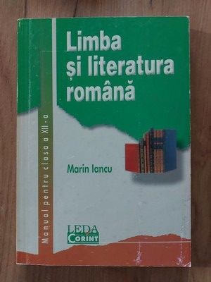 Limba si literatura romana. Manual pentru clasa a 12-a - Marin Iancu foto