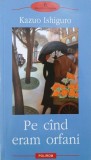 Pe cand eram orfani - Roman de Kazuo Ishiguro