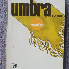 Umbra, de Pan Solcan, Roman Ed Cartea Romaneasca 1982, 390 pagini