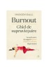 Burnout. Ghid de Supravietuire - Imogen Dall, Editura Curtea Veche - Dezvoltare Personala, Motivare, Stres