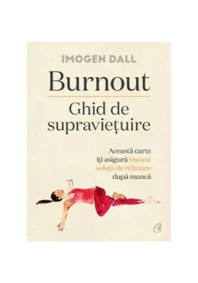 Burnout. Ghid De Supravietuire, Imogen Dall - Editura Curtea Veche foto