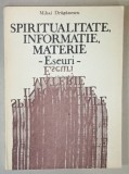 SPIRITUALITATE , INFORMATIE , MATERIE - ESEURI de MIHAI DRAGANESCU , 1988