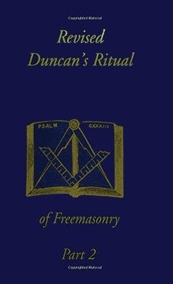 Revised Duncan&#039;s Ritual Of Freemasonry Part 2 (Revised)
