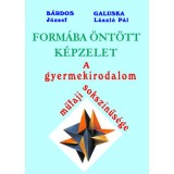 Form&aacute;ba &ouml;nt&ouml;tt k&eacute;pzelet - A gyermekirodalom műfaji soksz&iacute;nűs&eacute;ge - B&aacute;rdos J&oacute;zsef
