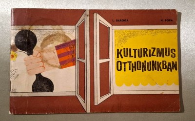 Kulturizmus otthonunkban - Baroga, Popa *limba maghiara, Editura Stadion, 1973 foto