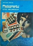 Arcadie Percek - Medicamentul, acest necunoscut