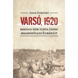 Vars&oacute;, 1920 - Hogyan nem tudta Lenin megh&oacute;d&iacute;tani Eur&oacute;p&aacute;t? - Adam Zamoyski