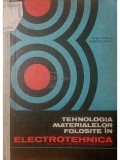 Ghita Nicolae - Tehnologia materialelor folosite in electrotehnica (Editia: 1967)
