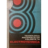 Ghita Nicolae - Tehnologia materialelor folosite in electrotehnica (Editia: 1967)