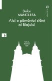 Aici e păm&acirc;ntul sf&acirc;nt al Blajului - Stefan Manciulea - Editura Vremea