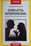 Conflictul interpersonal. Prevenire, rezolvare si dimiuarea efectelor - Ana Stoica-Constantin