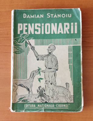 Damian Stănoiu - Pensionarii (Ed. Nationala Ciornei 1935) princeps foto