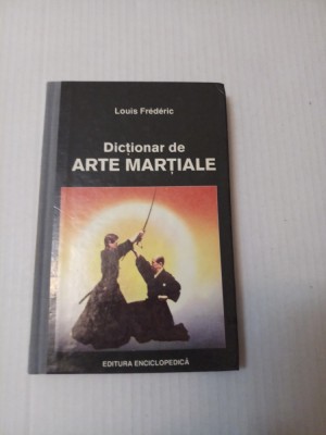 Dictionar de ARTE MARTIALE - Louis Frederic foto