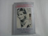 VIATA SECRETA A PRINTESEI DIANA - Paul BURRELL