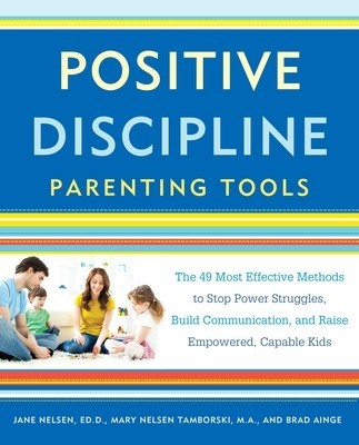 Positive Discipline Parenting Tools: The 49 Most Effective Methods to Stop Power Struggles, Build Communication, and Raise Empowered, Capable Kids foto