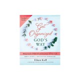 Get Organized God's Way Leader's Guide: Bring God's Order into Every Area of Your Life