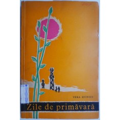Zile de primavara &ndash; Vera Hudici
