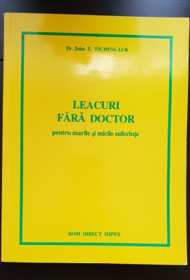 Leacuri fără doctor pentru marile și micile suferințe - John E. Eichenlaub foto