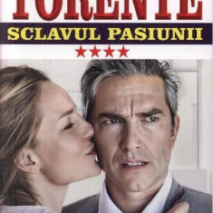 Torente Vol. 4: Sclavul pasiunii - Paperback brosat - Marie-Anne Desmarest - Orizonturi