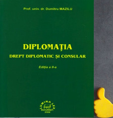 Diplomatia Drept diplomatic si consular Dumitru Mazilu Ed II - a foto