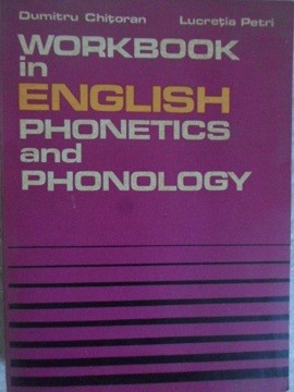 WORKBOOK IN ENGLISH PHONETICS AND PHONOLOGY-DUMITRU CHITORAN, LUCRETIA PETRI-233050 foto