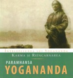 Karma si Re&icirc;ncarnarea - Paramhansa Yogananda