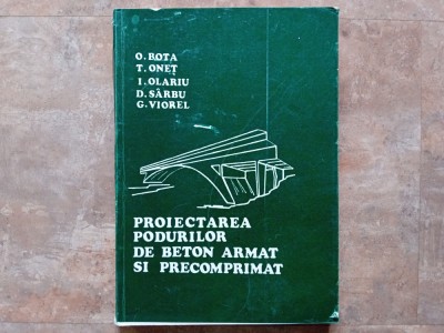 PROIECTARE PODURILOR DE BETON ARMAT SI PRECOMPRIMAT - O. BOTA, T. ONET, 1978 foto