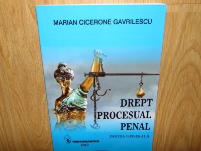 DREPT PROCESUAL PENAL -PARTEA GENERALA -MARIAN CICERONE GAVRILESCU foto