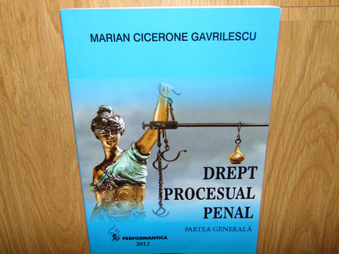 DREPT PROCESUAL PENAL -PARTEA GENERALA -MARIAN CICERONE GAVRILESCU