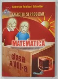 EXERCITII SI PROBLEME DE MATEMATICA , CLASA A VIII-a de GHEORGHE ADALBERT SCHNEIDER , 2015